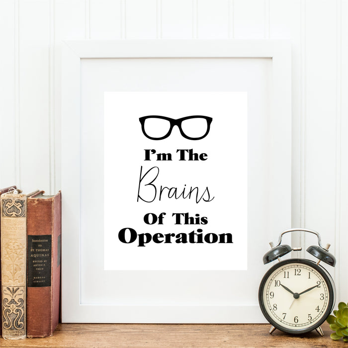 I'm The Brains Of This Operation Funny Wall Art