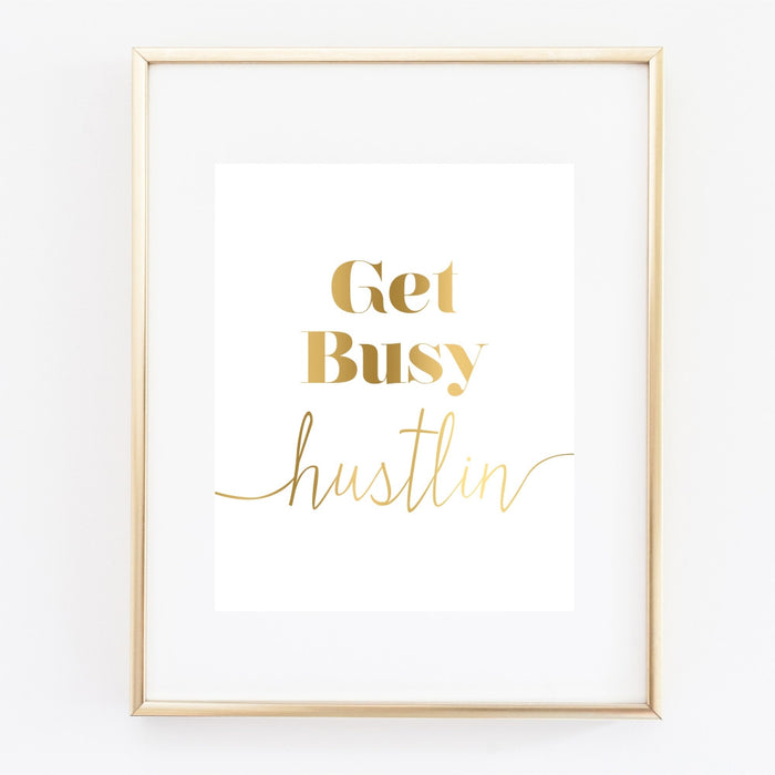 Get Busy Hustlin Art Print
