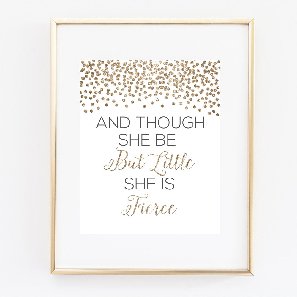 And Though She Be But Little She Is Fierce Wall Art