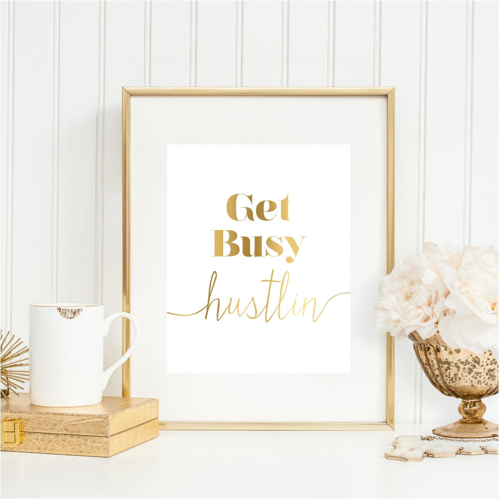 Get Busy Hustlin Gold Wall Art