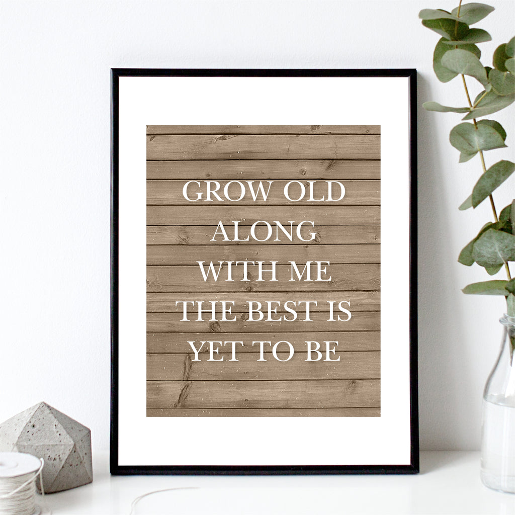 Grow Old Along With Me The Best Is Yet To Be Art