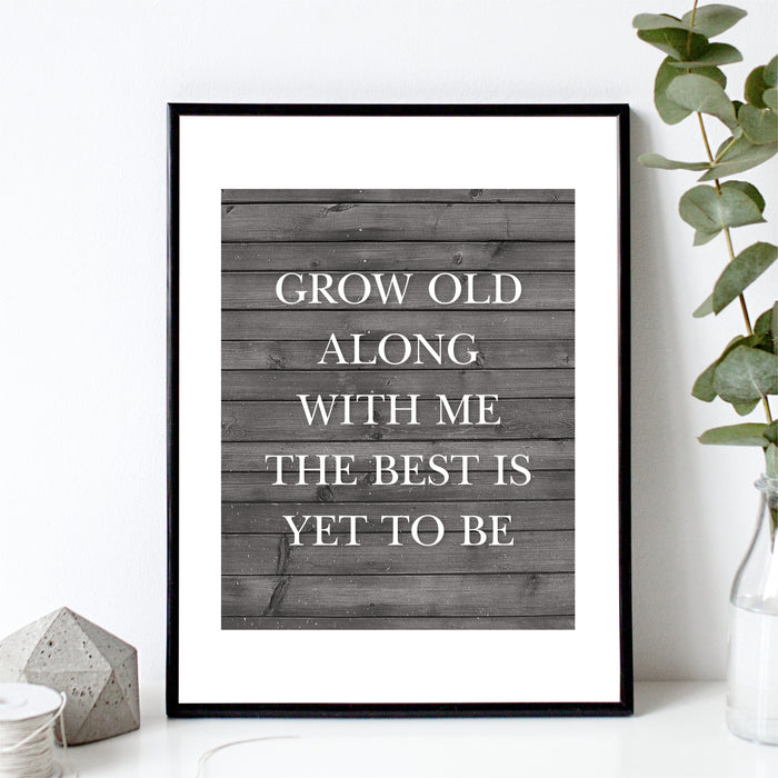 Grow Old Along With Me The Best Is Yet To Be Sign