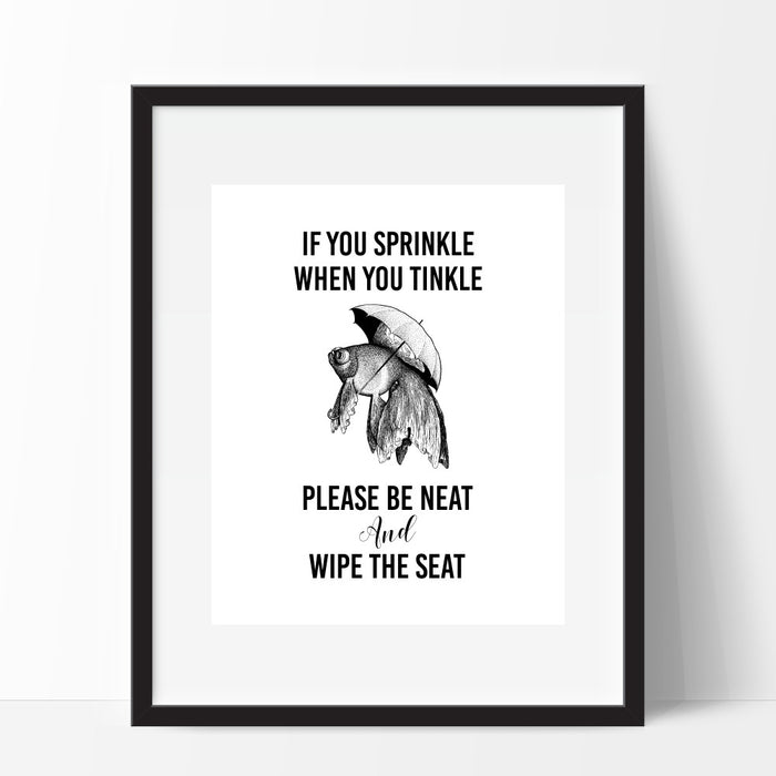 If you sprinkle when you tinkle please be neat and wipe the seat bathroom art print