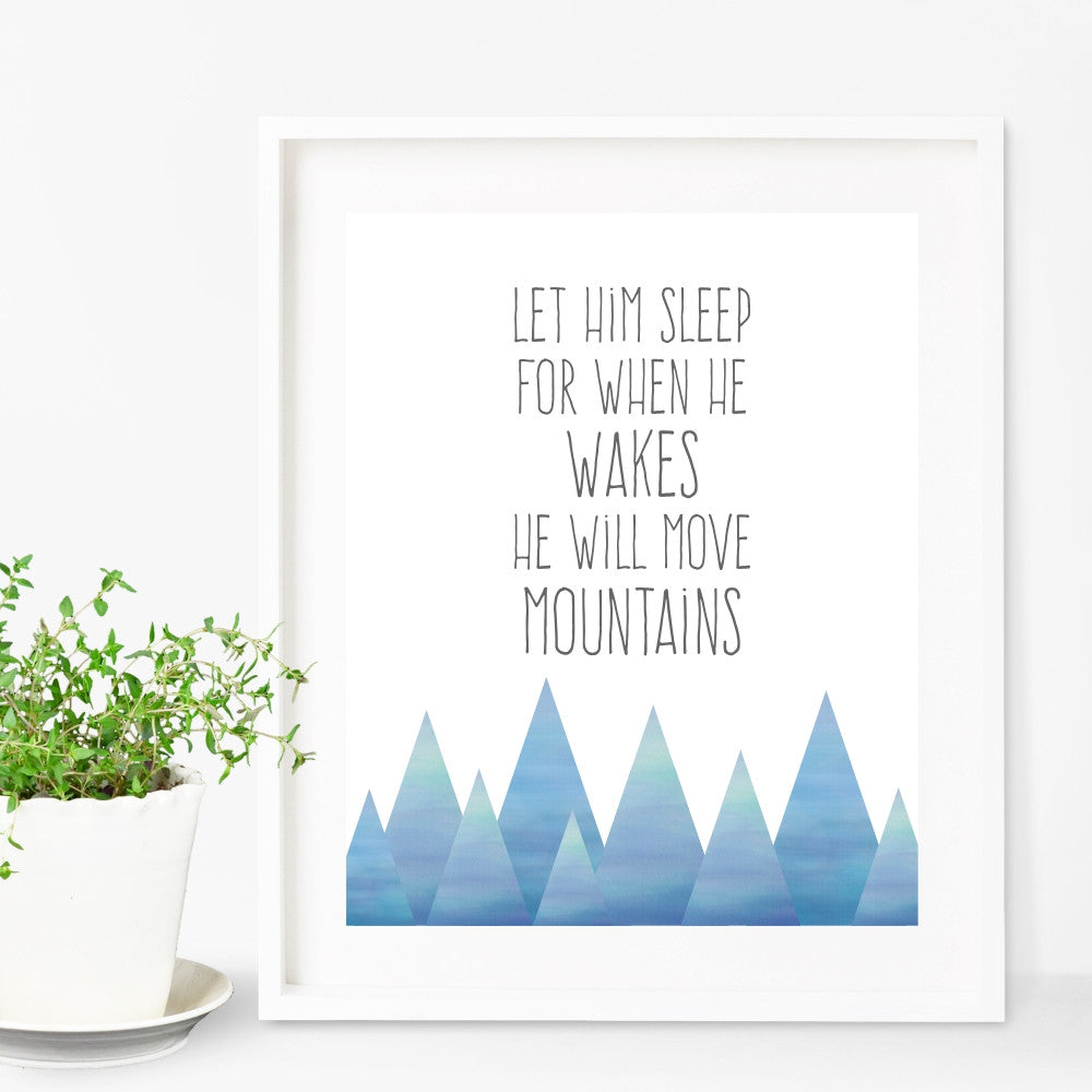 Let Him Sleep For When He Wakes He Will Move Mountains Art Print