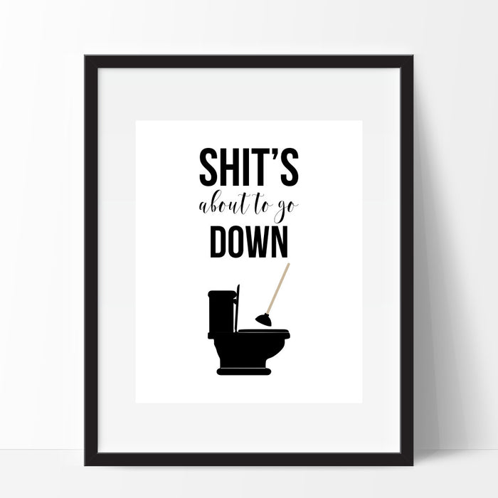 Shit's About To Go Down Art Print Toilet Humor Funny Bathroom Art