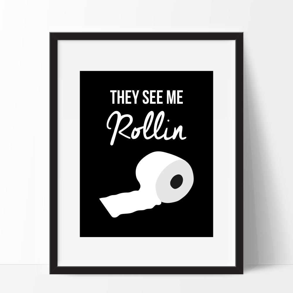 They See Me Rollin Toilet Paper Funny Bathroom Wall Art