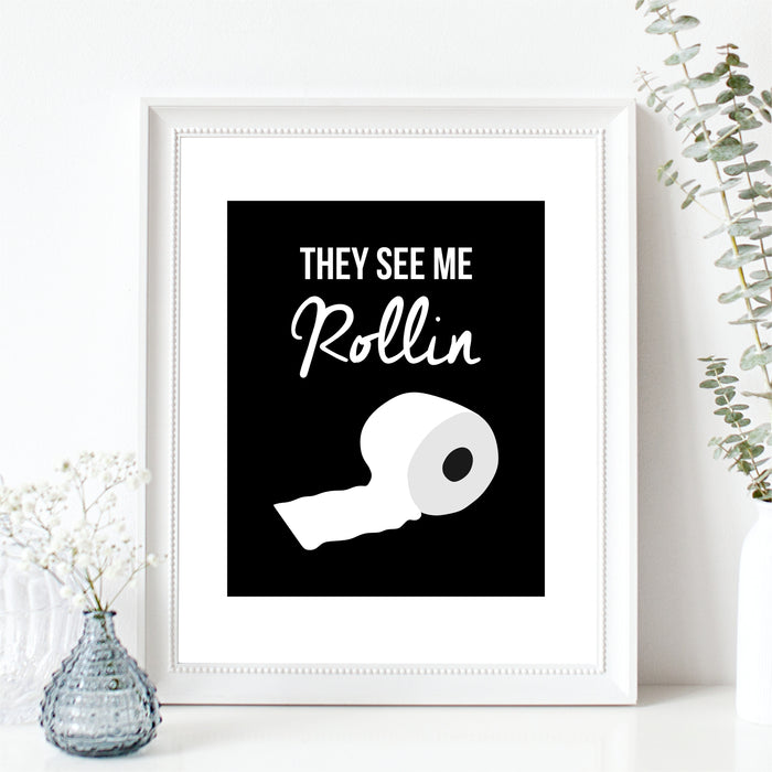 They See Me Rolling Funny Bathroom Art Print