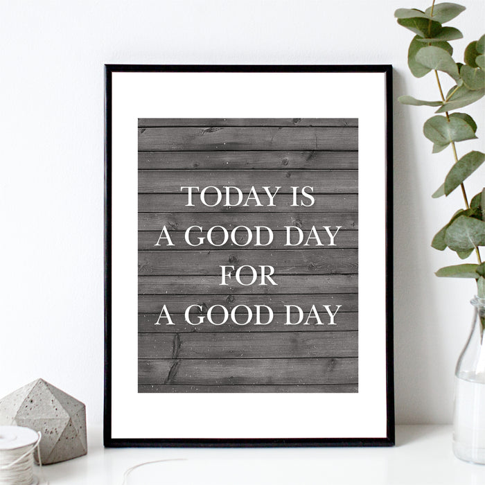 Today Is A Good Day For A Good Day Art Print