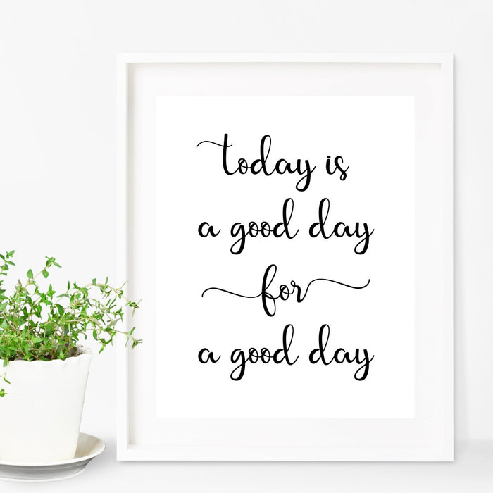 Today Is A Good Day For A Good Day Wall Art