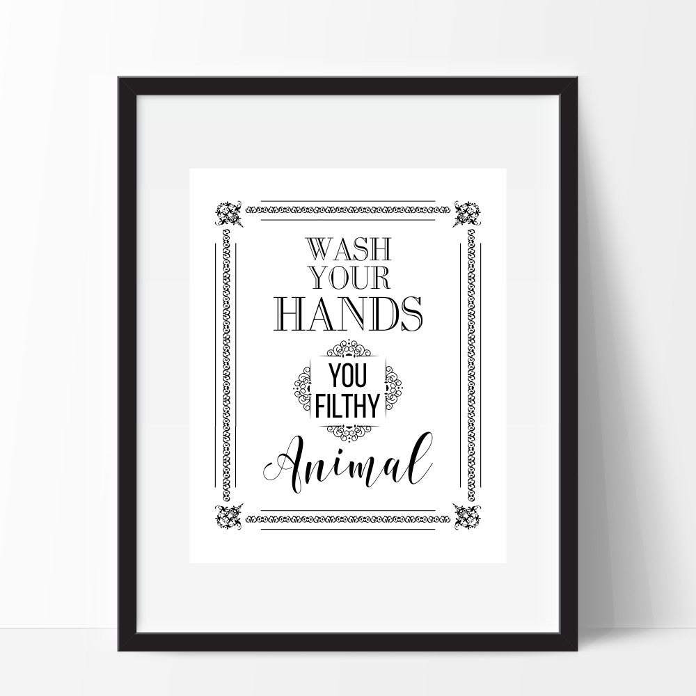 Wash Your Hands You Filthy Animal Art