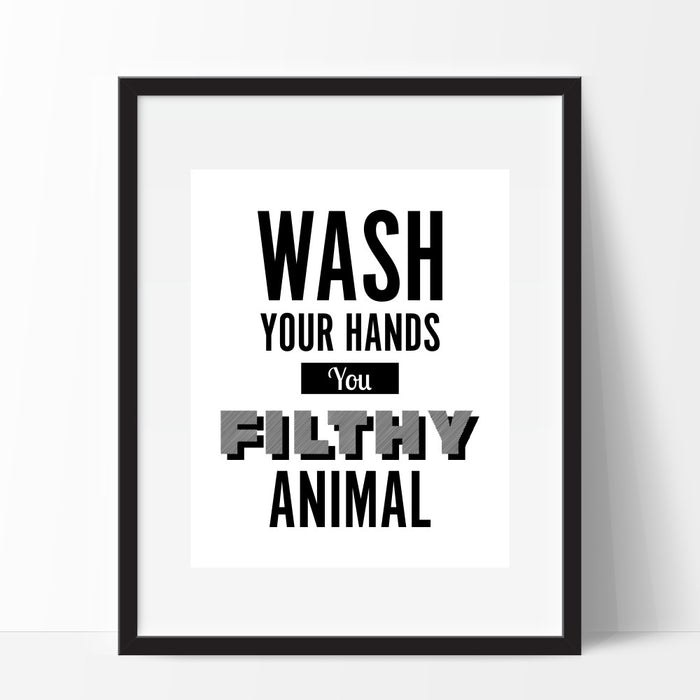 Wash Your Hands You Filthy Animal Wall Art